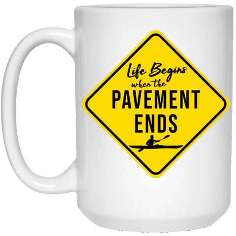 Life Begins when the Pavement Ends Kayaker - 15 oz. White Mug - Paddlers of America